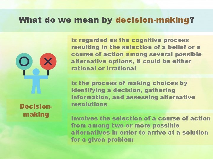 What do we mean by decision-making? is regarded as the cognitive process resulting in