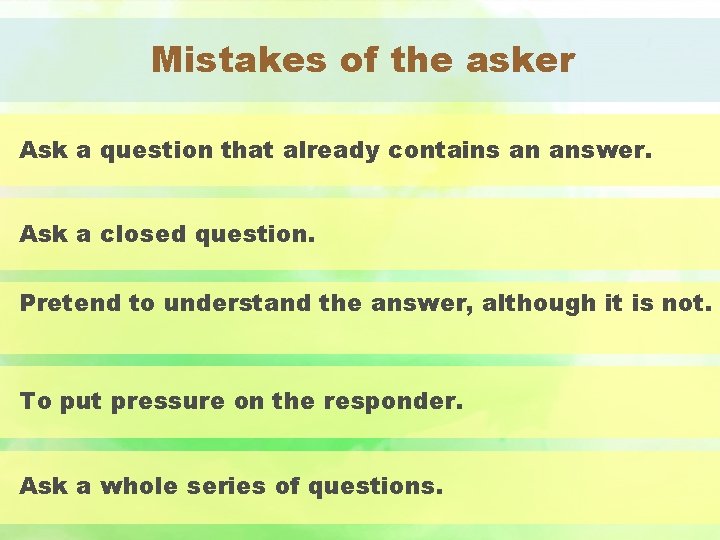 Mistakes of the asker Ask a question that already contains an answer. Ask a