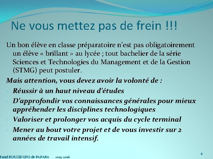 Ne vous mettez pas de frein !!! Un bon élève en classe préparatoire n’est