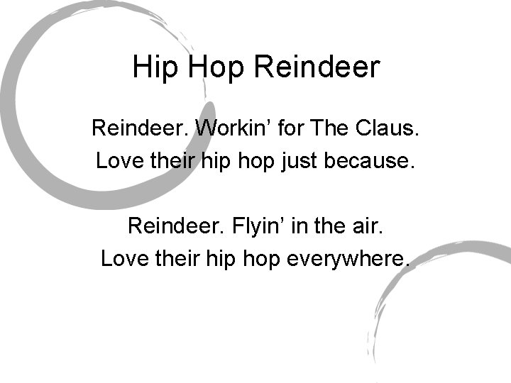 Hip Hop Reindeer. Workin’ for The Claus. Love their hip hop just because. Reindeer.