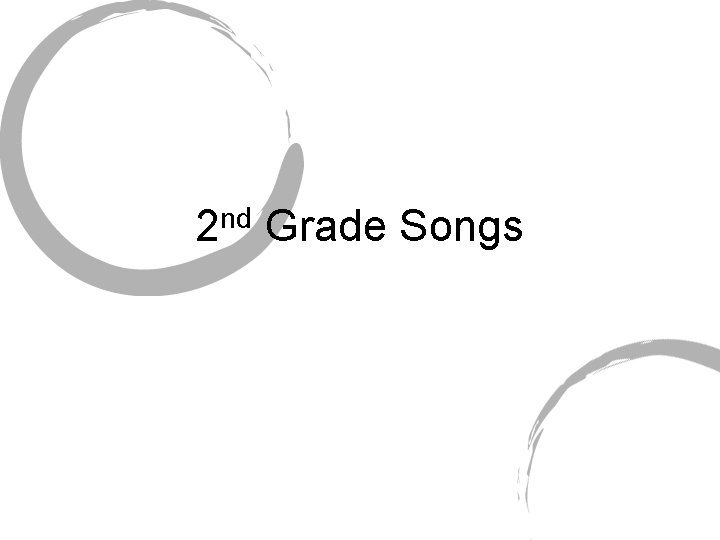 2 nd Grade Songs 