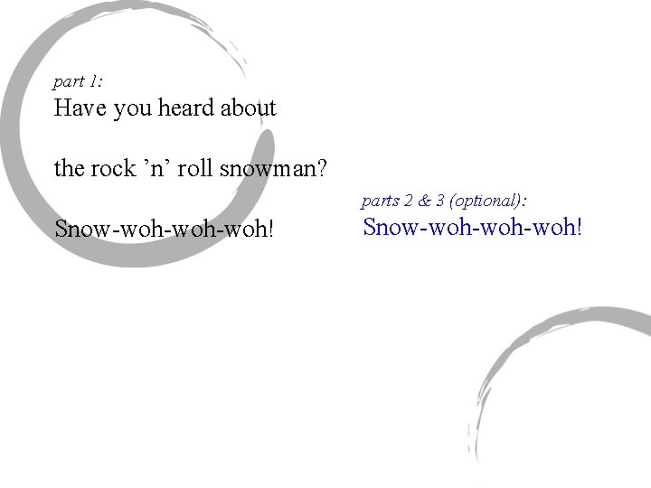 part 1: Have you heard about the rock ’n’ roll snowman? parts 2 &