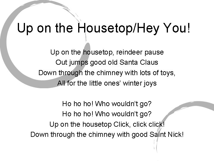 Up on the Housetop/Hey You! Up on the housetop, reindeer pause Out jumps good