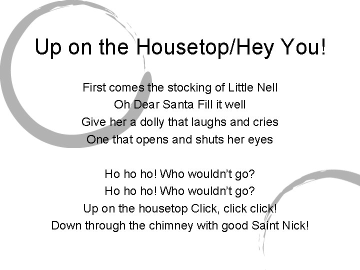 Up on the Housetop/Hey You! First comes the stocking of Little Nell Oh Dear