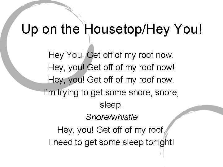 Up on the Housetop/Hey You! Get off of my roof now. Hey, you! Get
