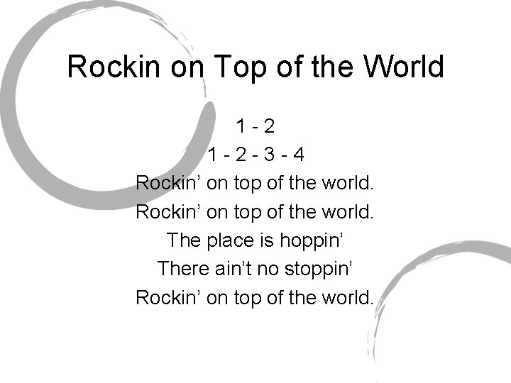 Rockin on Top of the World 1 -2 -3 -4 Rockin’ on top of