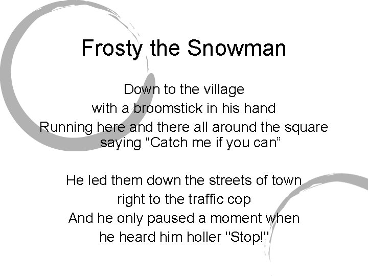 Frosty the Snowman Down to the village with a broomstick in his hand Running