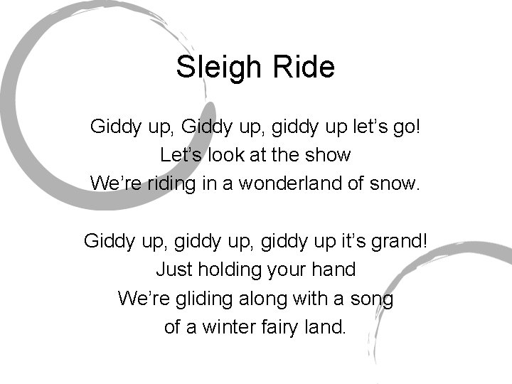 Sleigh Ride Giddy up, giddy up let’s go! Let’s look at the show We’re