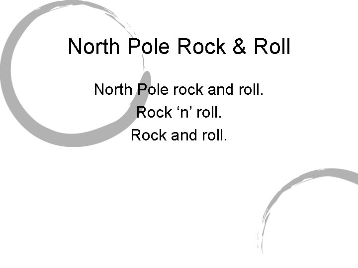 North Pole Rock & Roll North Pole rock and roll. Rock ‘n’ roll. Rock