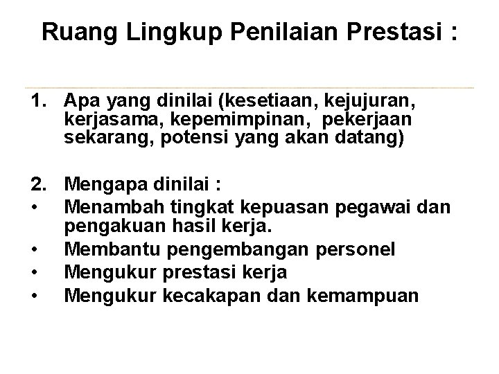 Ruang Lingkup Penilaian Prestasi : 1. Apa yang dinilai (kesetiaan, kejujuran, • 1. Apa