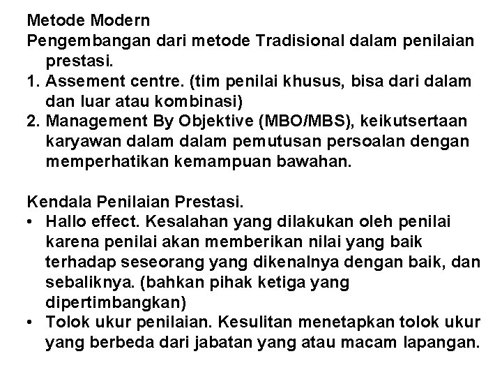 Metode Modern Pengembangan dari metode Tradisional dalam penilaian prestasi. 1. Assement centre. (tim penilai