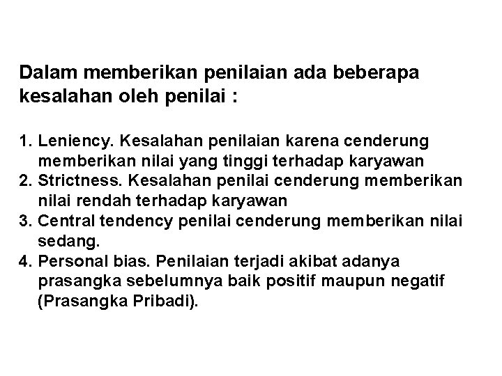 Dalam memberikan penilaian ada beberapa kesalahan oleh penilai : 1. Leniency. Kesalahan penilaian karena