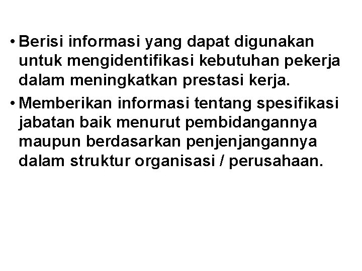  • Berisi informasi yang dapat digunakan untuk mengidentifikasi kebutuhan pekerja dalam meningkatkan prestasi