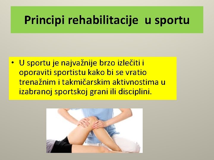 Principi rehabilitacije u sportu • U sportu je najvažnije brzo izlečiti i oporaviti sportistu