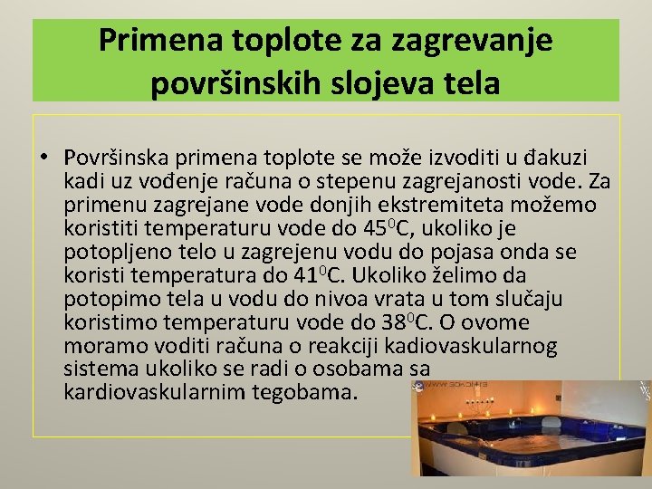 Primena toplote za zagrevanje površinskih slojeva tela • Površinska primena toplote se može izvoditi