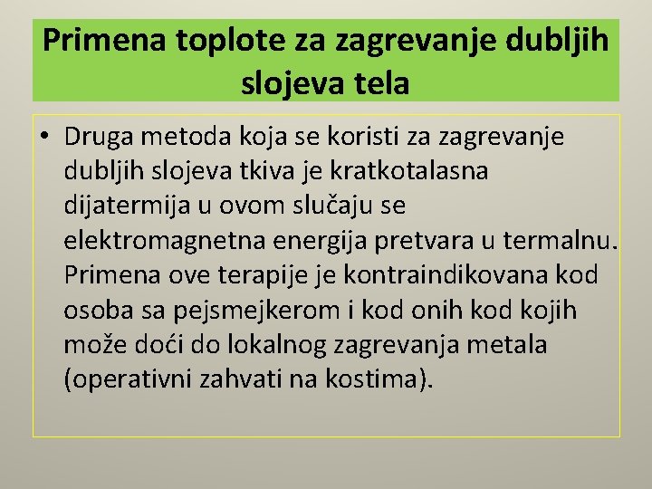 Primena toplote za zagrevanje dubljih slojeva tela • Druga metoda koja se koristi za