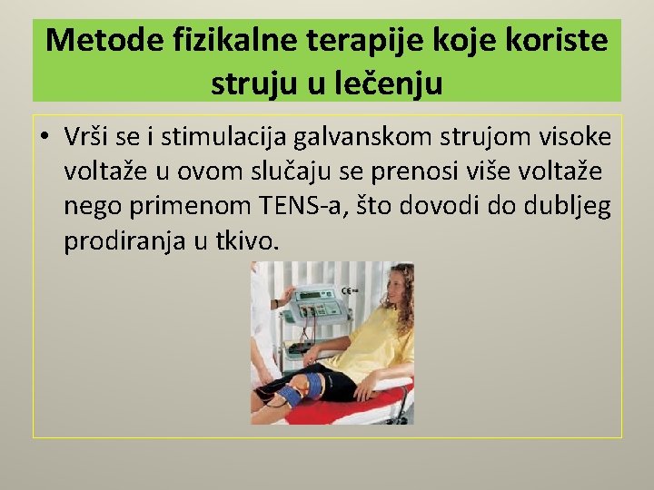 Metode fizikalne terapije koriste struju u lečenju • Vrši se i stimulacija galvanskom strujom