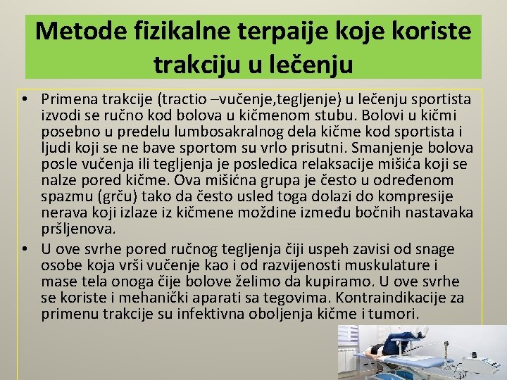 Metode fizikalne terpaije koriste trakciju u lečenju • Primena trakcije (tractio –vučenje, tegljenje) u