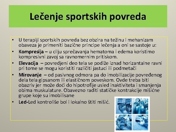 Lečenje sportskih povreda • U terapiji sportskih povreda bez obzira na težinu i mehanizam