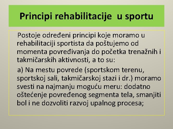 Principi rehabilitacije u sportu Postoje određeni principi koje moramo u rehabilitaciji sportista da poštujemo