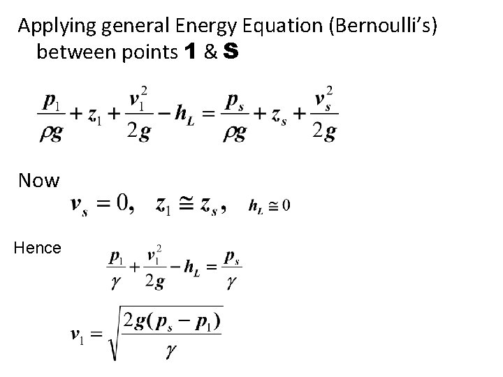 Applying general Energy Equation (Bernoulli’s) between points 1 & S Now Hence 