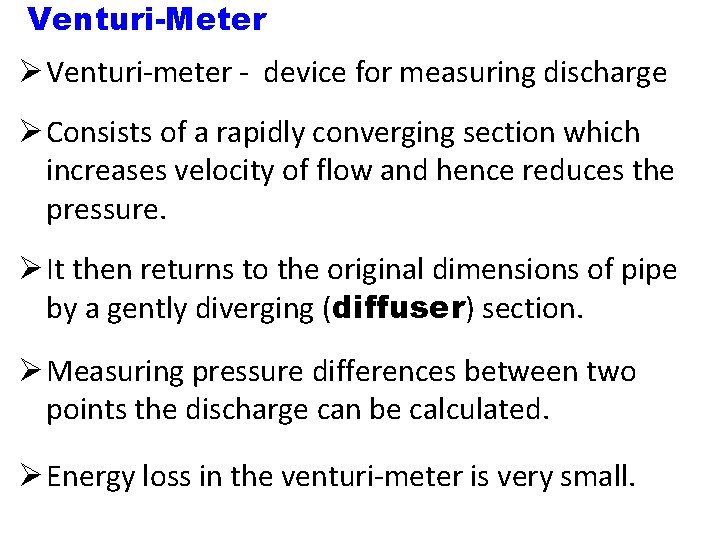 Venturi-Meter Ø Venturi-meter - device for measuring discharge Ø Consists of a rapidly converging