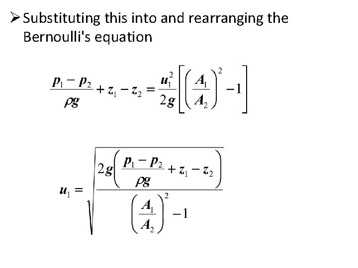 Ø Substituting this into and rearranging the Bernoulli's equation 