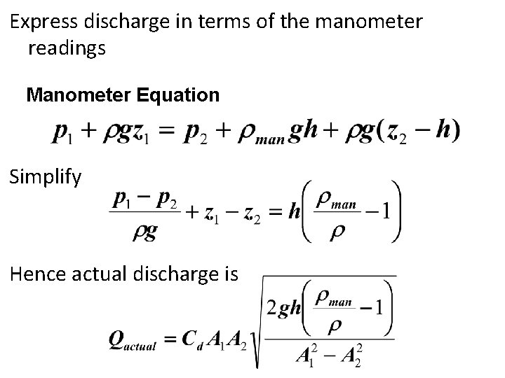 Express discharge in terms of the manometer readings Manometer Equation Simplify Hence actual discharge
