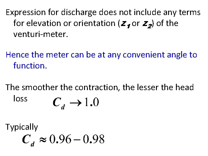 Expression for discharge does not include any terms for elevation or orientation (z 1