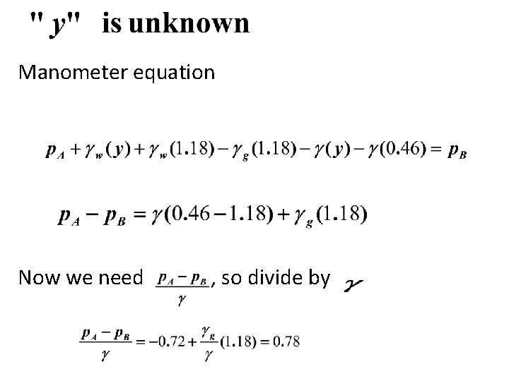 Manometer equation Now we need , so divide by 