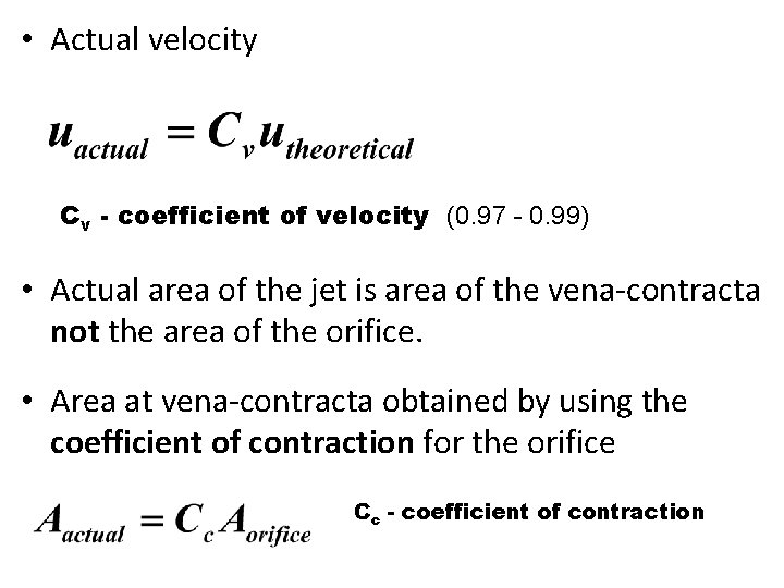  • Actual velocity Cv - coefficient of velocity (0. 97 - 0. 99)