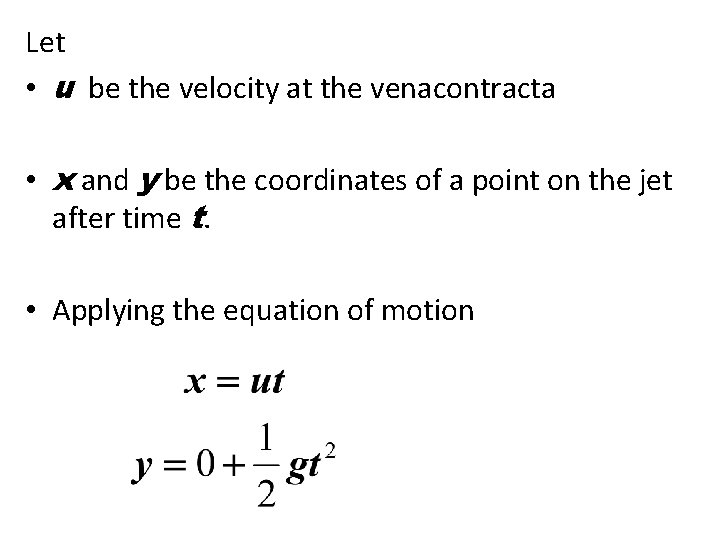 Let • u be the velocity at the venacontracta • x and y be