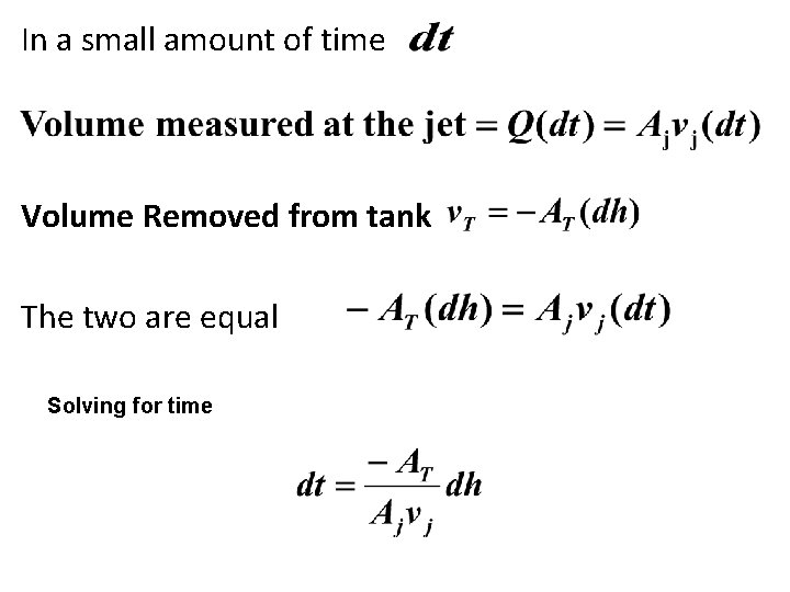 In a small amount of time Volume Removed from tank The two are equal