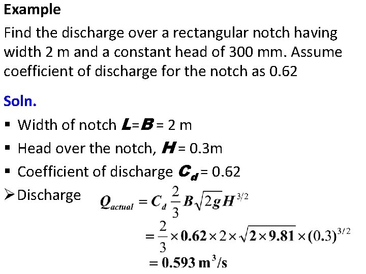 Example Find the discharge over a rectangular notch having width 2 m and a