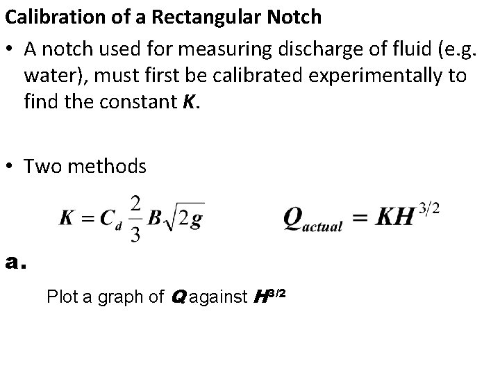 Calibration of a Rectangular Notch • A notch used for measuring discharge of fluid