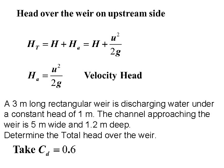A 3 m long rectangular weir is discharging water under a constant head of