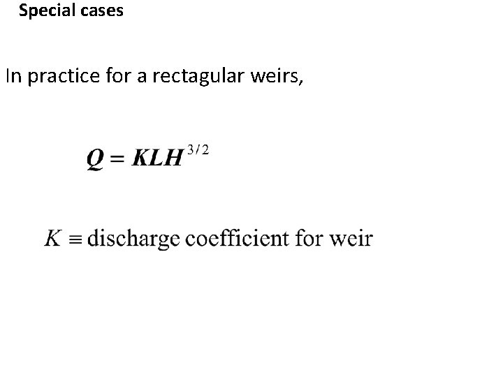 Special cases In practice for a rectagular weirs, 