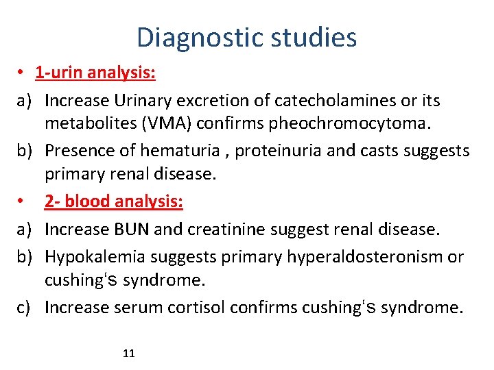 Diagnostic studies • 1 -urin analysis: a) Increase Urinary excretion of catecholamines or its