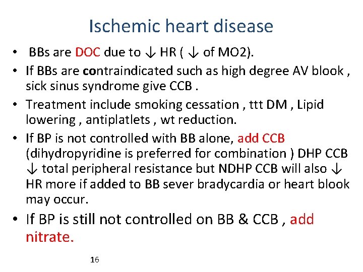 Ischemic heart disease • BBs are DOC due to ↓ HR ( ↓ of