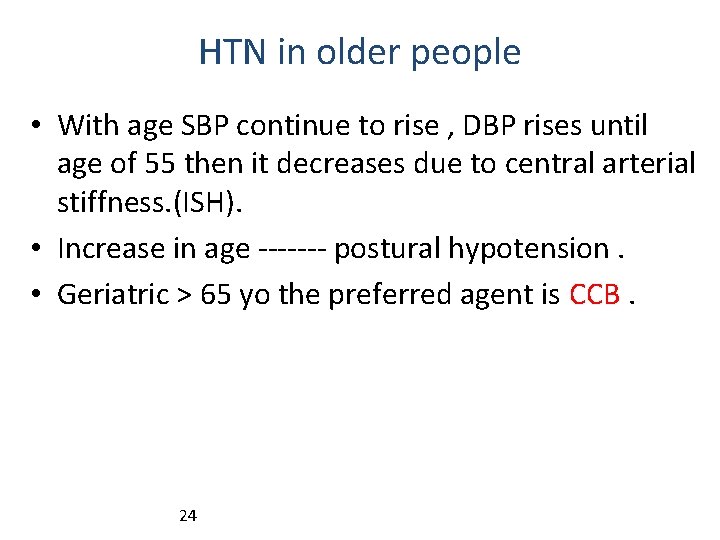 HTN in older people • With age SBP continue to rise , DBP rises