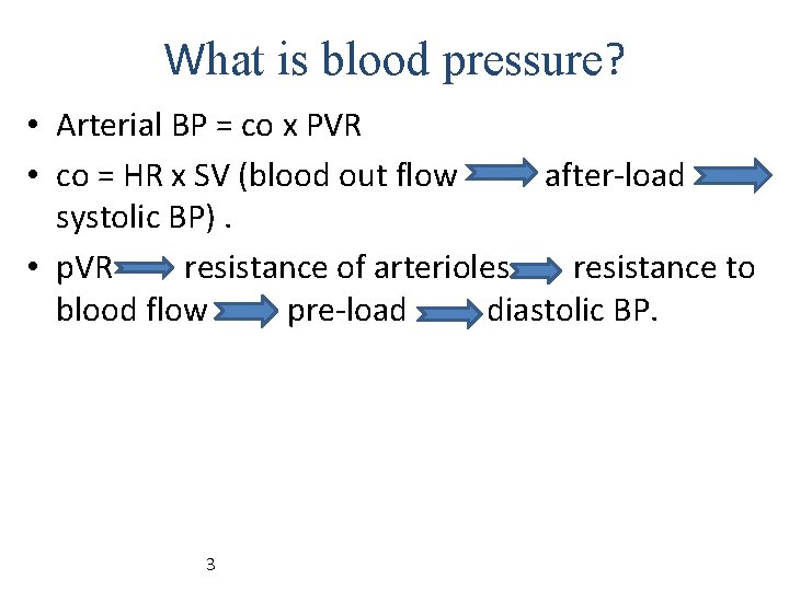 What is blood pressure? • Arterial BP = co x PVR • co =