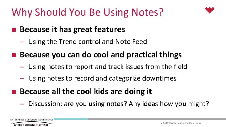 Why Should You Be Using Notes? n Because it has great features – Using