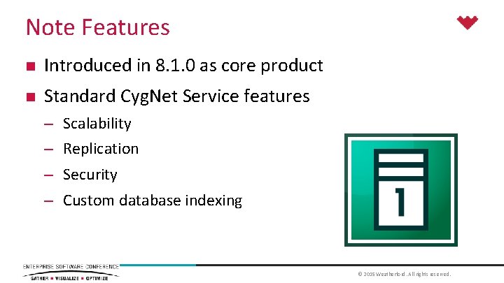 Note Features n Introduced in 8. 1. 0 as core product n Standard Cyg.
