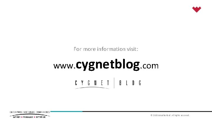 For more information visit: www. cygnetblog. com © 2015 Weatherford. All rights reserved. 