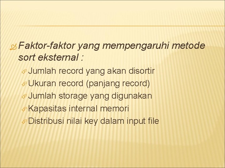  Faktor-faktor yang mempengaruhi metode sort eksternal : Jumlah record yang akan disortir Ukuran