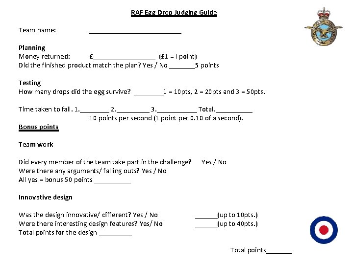 RAF Egg-Drop Judging Guide Team name: _____________ Planning Money returned: £_________ (£ 1 = RAF Egg-Drop Judging Guide Team name: _____________ Planning Money returned: £_________ (£ 1 =