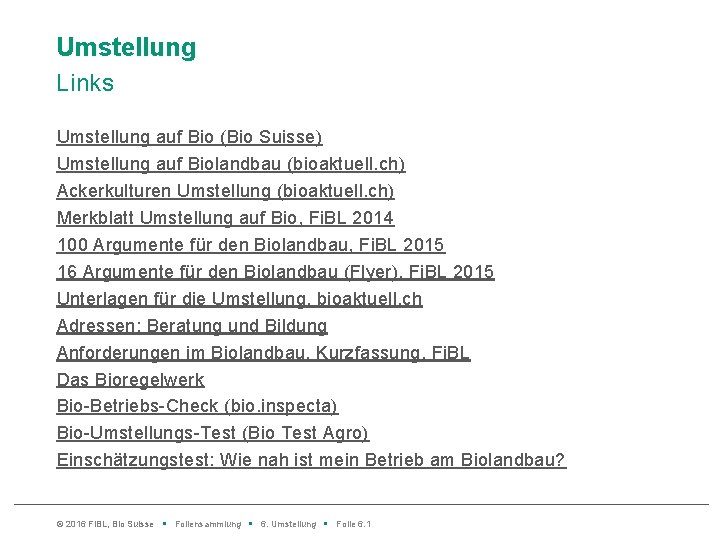 Umstellung Links Umstellung auf Bio (Bio Suisse) Umstellung auf Biolandbau (bioaktuell. ch) Ackerkulturen Umstellung