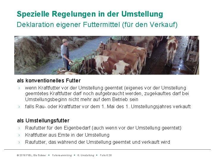 Spezielle Regelungen in der Umstellung Deklaration eigener Futtermittel (für den Verkauf) als konventionelles Futter