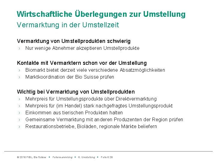 Wirtschaftliche Überlegungen zur Umstellung Vermarktung in der Umstellzeit Vermarktung von Umstellprodukten schwierig › Nur