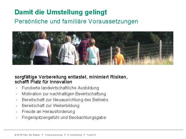 Damit die Umstellung gelingt Persönliche und familiäre Voraussetzungen sorgfältige Vorbereitung entlastet, minimiert Risiken, schafft